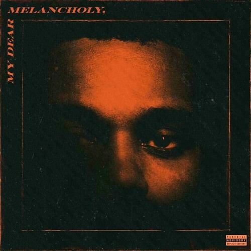 The weeknd dear melancholy - the, my